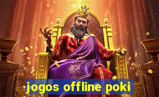 jogos offline poki
