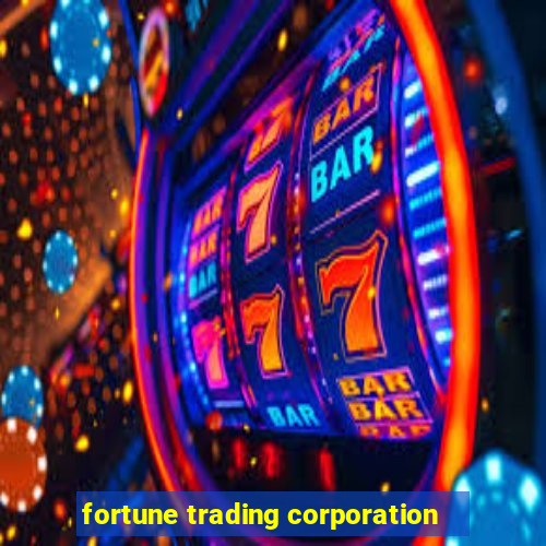fortune trading corporation