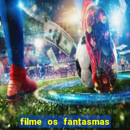 filme os fantasmas de scrooge