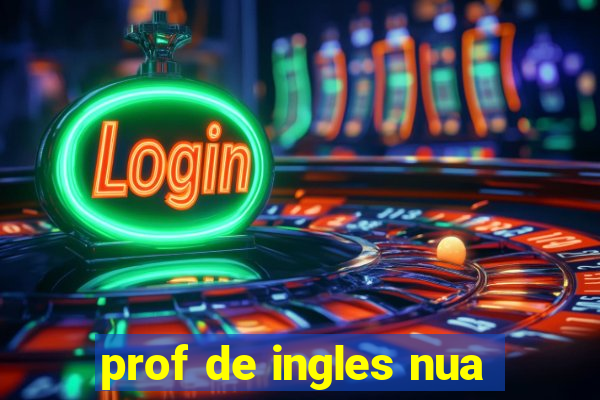prof de ingles nua