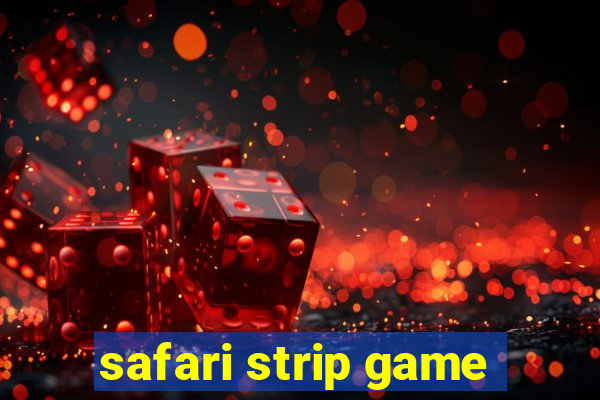 safari strip game