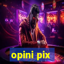 opini pix