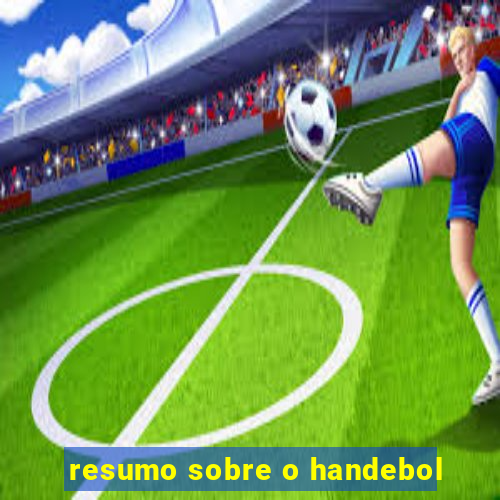 resumo sobre o handebol