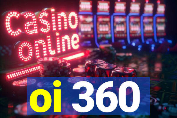 oi 360