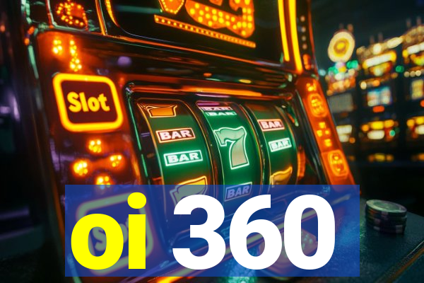 oi 360