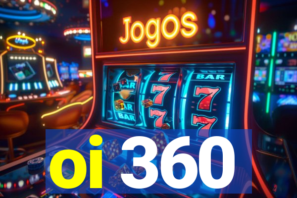 oi 360