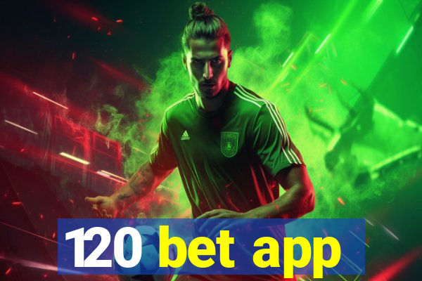 120 bet app