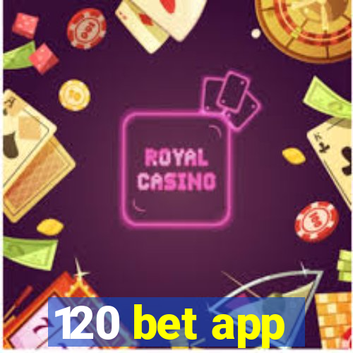 120 bet app