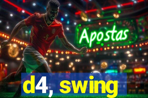 d4, swing