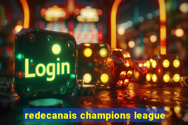 redecanais champions league
