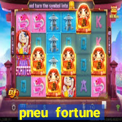 pneu fortune reclame aqui