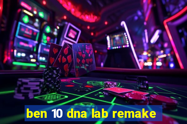 ben 10 dna lab remake