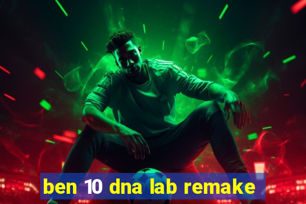 ben 10 dna lab remake