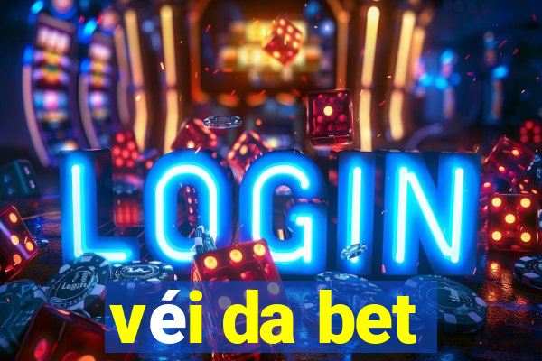 véi da bet