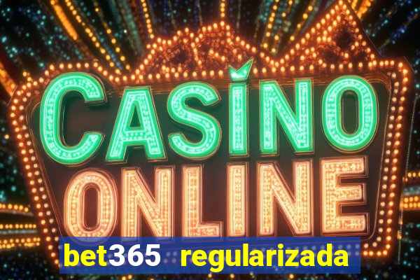 bet365 regularizada no brasil