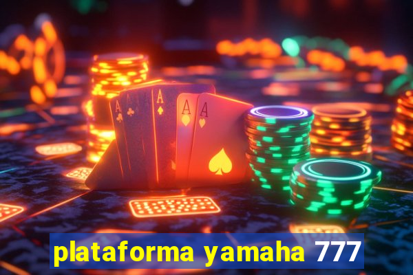 plataforma yamaha 777