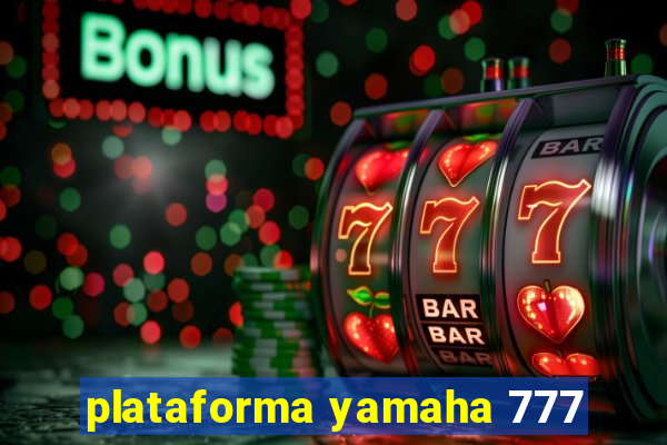 plataforma yamaha 777