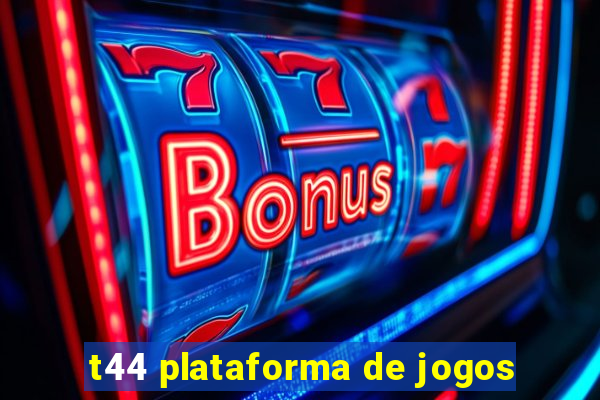 t44 plataforma de jogos