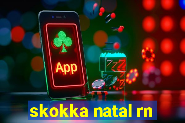 skokka natal rn