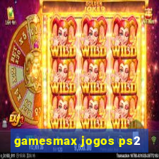 gamesmax jogos ps2