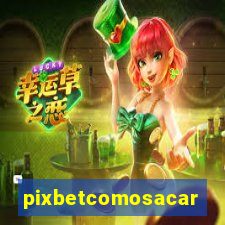 pixbetcomosacar