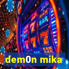 dem0n mika
