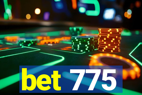 bet 775