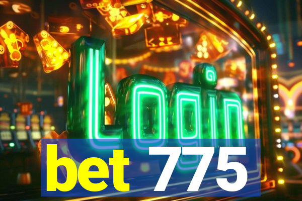 bet 775