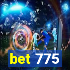 bet 775