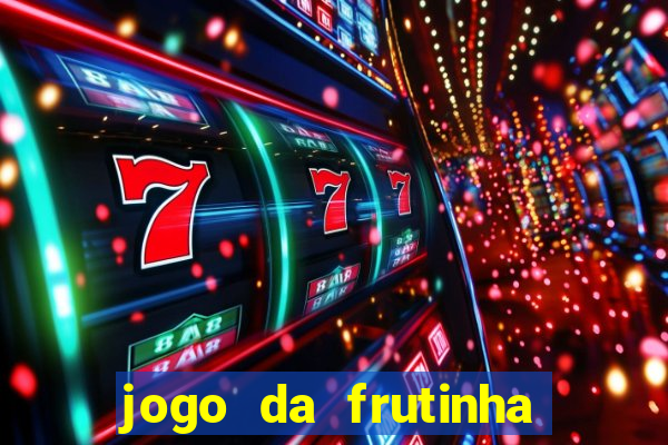 jogo da frutinha para ganhar dinheiro