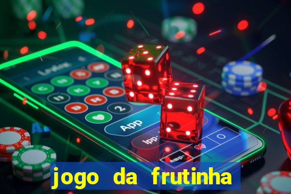 jogo da frutinha para ganhar dinheiro