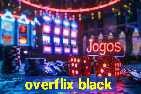 overflix black