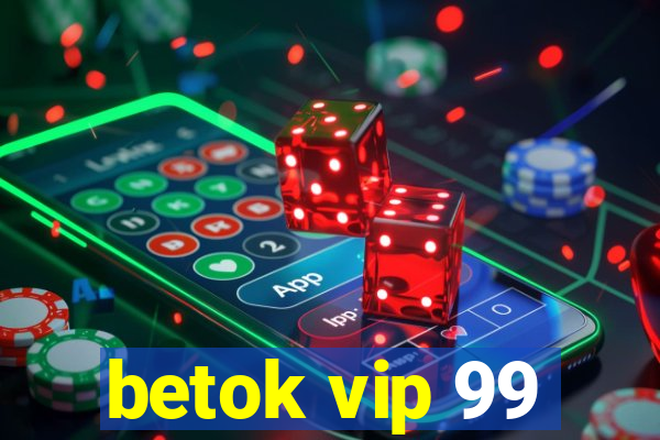 betok vip 99