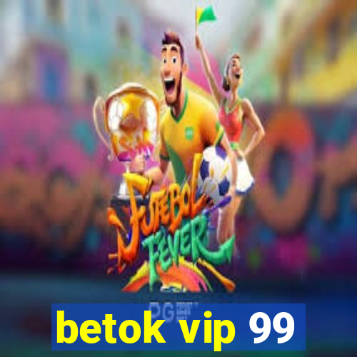 betok vip 99