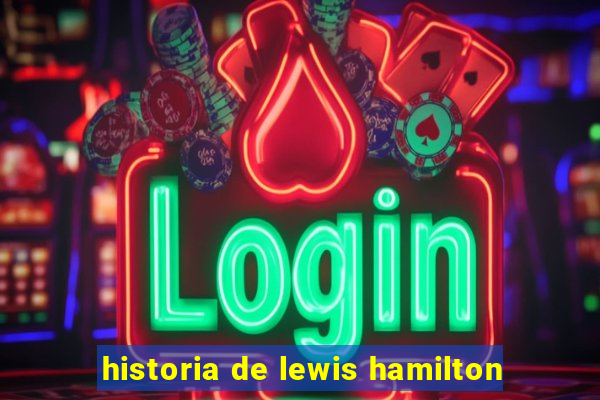 historia de lewis hamilton