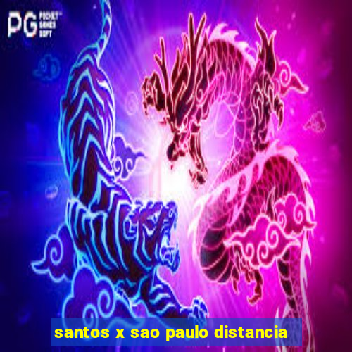 santos x sao paulo distancia