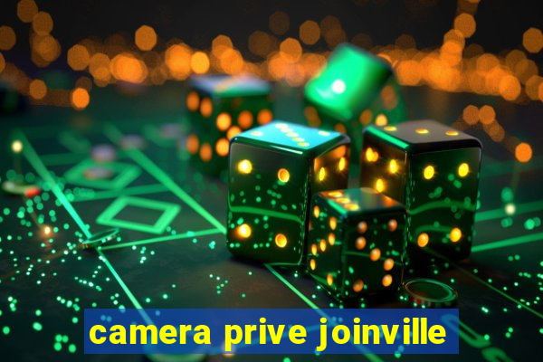 camera prive joinville