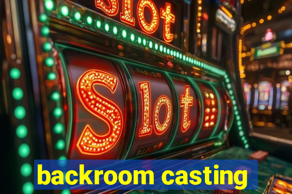 backroom casting