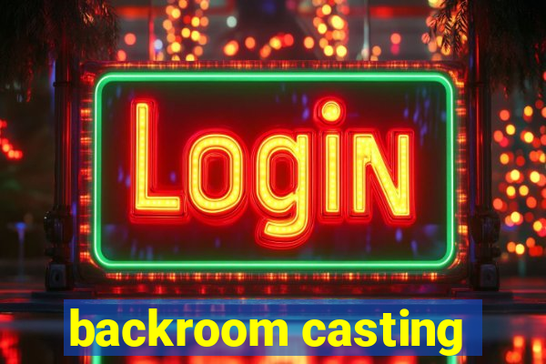 backroom casting