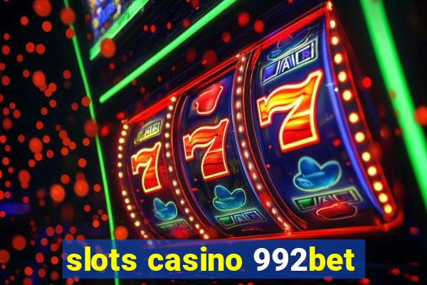 slots casino 992bet