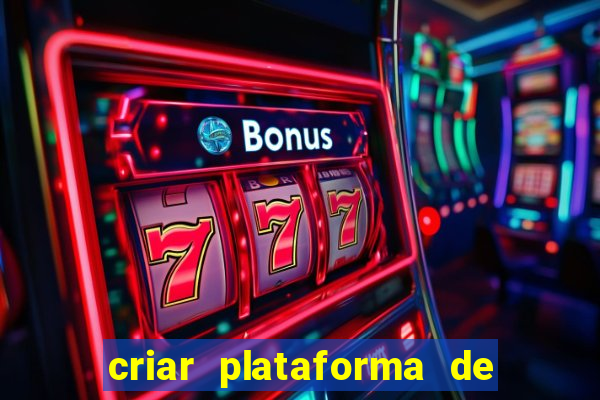 criar plataforma de jogos tigrinho