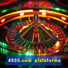 4555.com plataforma de jogos