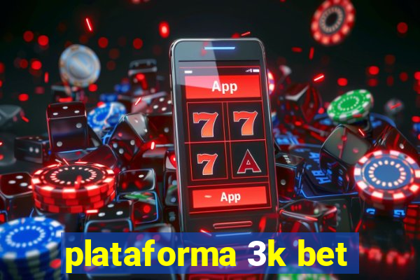 plataforma 3k bet