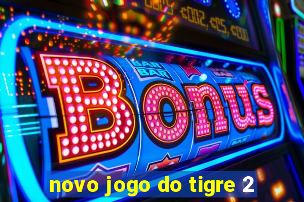 novo jogo do tigre 2