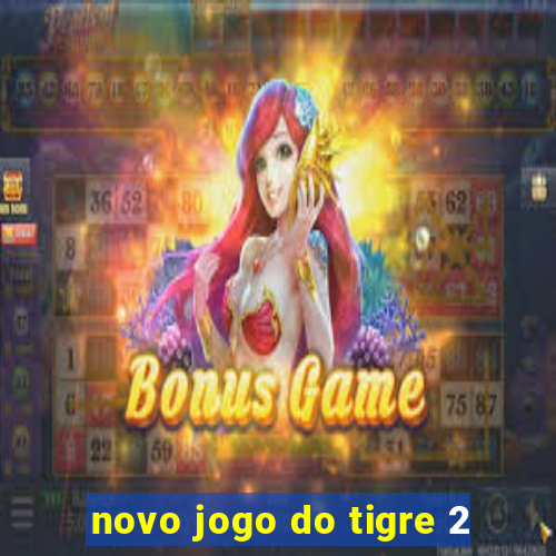 novo jogo do tigre 2