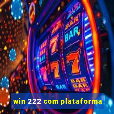 win 222 com plataforma