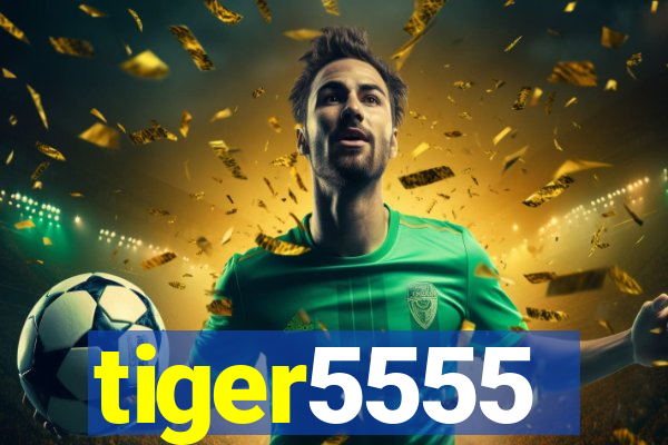 tiger5555