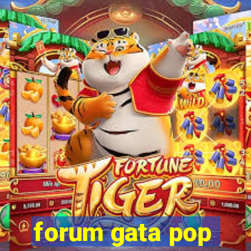 forum gata pop
