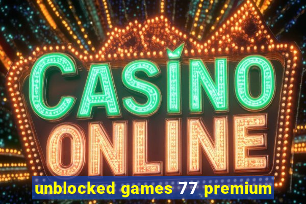 unblocked games 77 premium