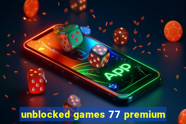 unblocked games 77 premium